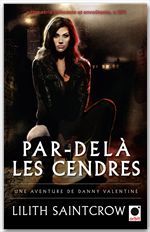 ebook cover of Par-delà les cendres - Une aventure de Danny Valentine, by Lilith Saintcrow