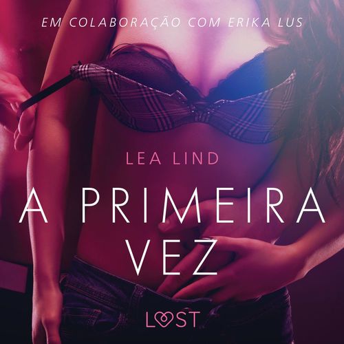 audiobook cover of A primeira vez - Conto Erótico, by Lea Lind