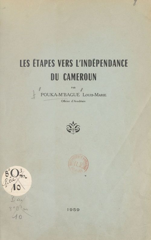 Couverture ebook de Les étapes vers l'indépendance du Cameroun, de Louis-Marie Pouka-M'Bague