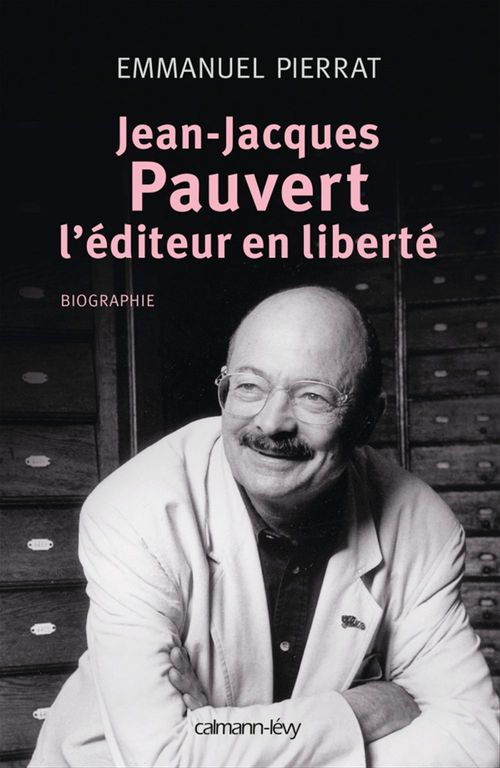 ebook cover of Jean-Jacques Pauvert - L'éditeur en liberté, by Emmanuel Pierrat