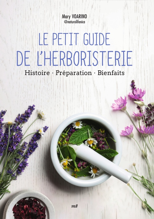 Couverture ebook de Le Petit Guide de l'herboristerie : Histoire, Préparation, Bienfaits, de Mary  Voarino