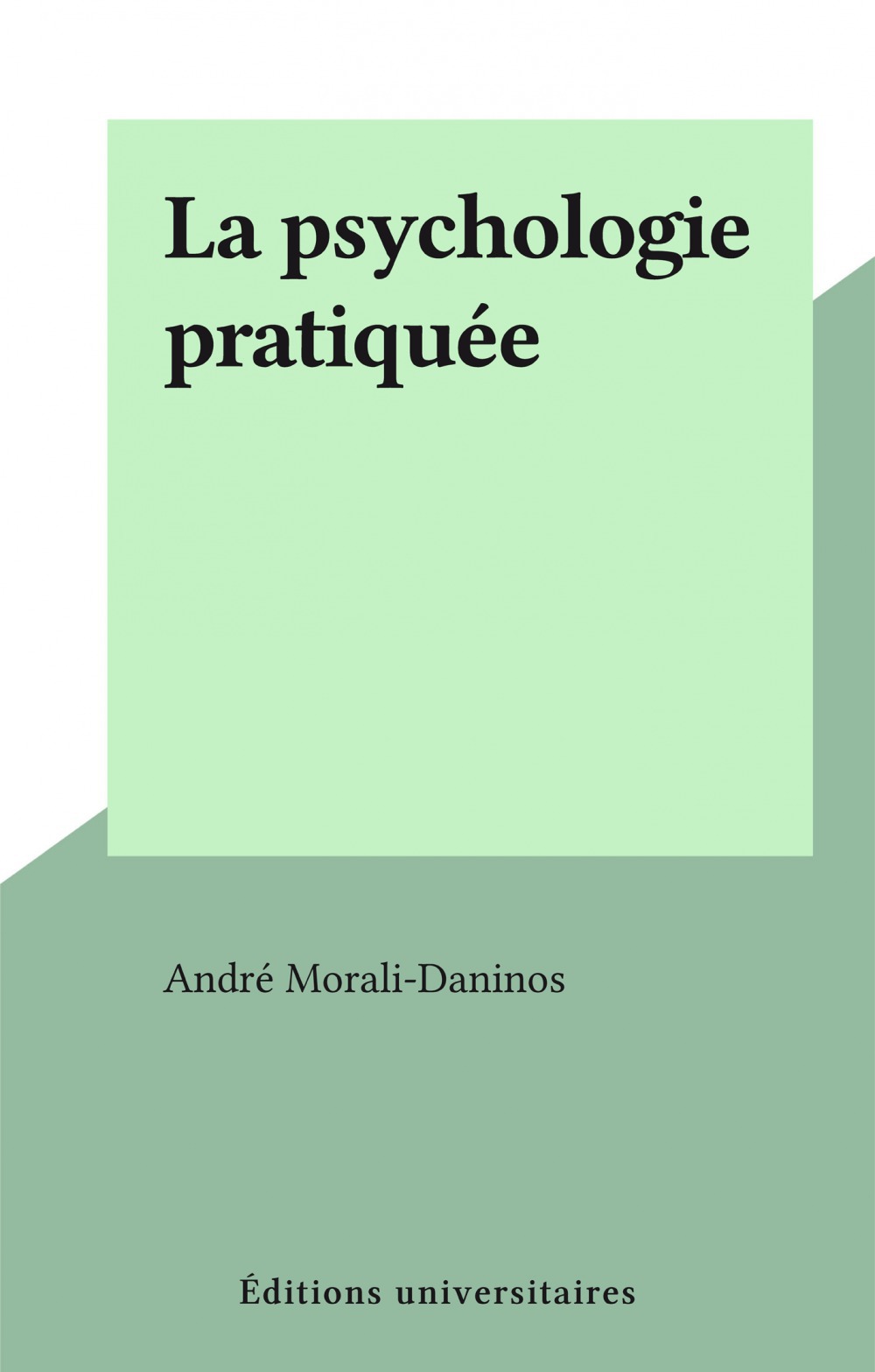 Couverture ebook de La psychologie pratiquée, de Andre Morali-Daninos