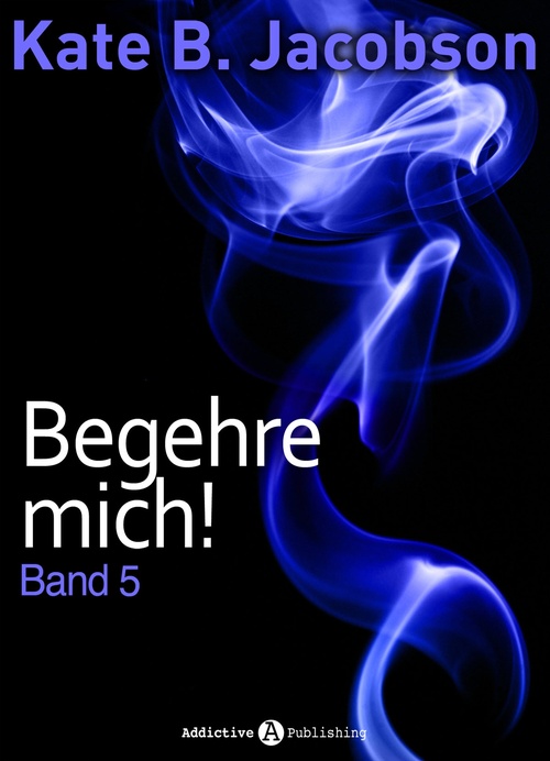 Couverture ebook de Begehre mich! - Band 5, de Kate B. Jacobson