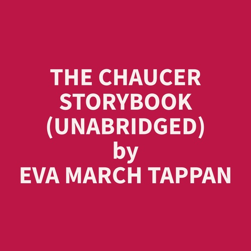 audiobook cover of The Chaucer Storybook (Unabridged), by Eva March Tappan