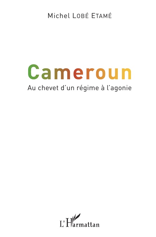 Couverture ebook de Cameroun Au chevet d'un  régime à l'agonie, de Michel Lobe etame