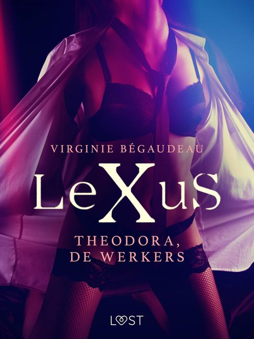ebook cover of LeXuS: Theodora, de Werkers - Een erotische dystopie, by Virginie B Begaudeau