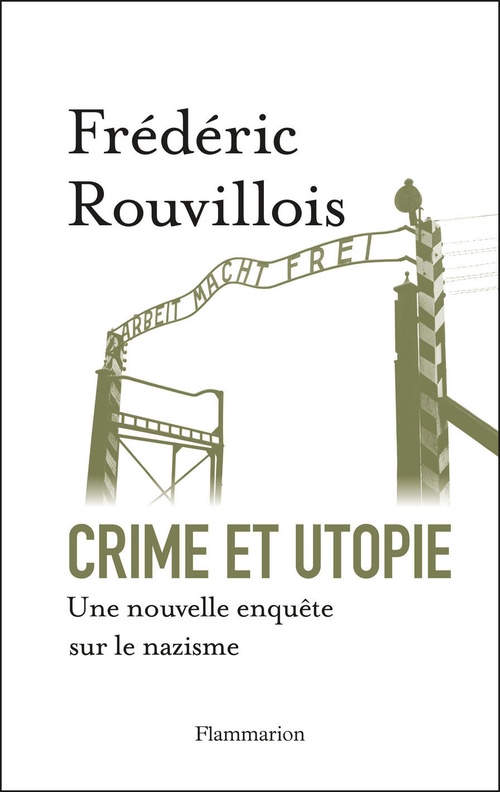 Couverture ebook de Crime et utopie. Une nouvelle enquête sur le nazisme, de Frédéric Rouvillois