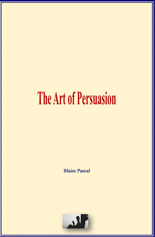 Couverture ebook de The Art of Persuasion, de Blaise Pascal