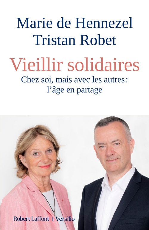 ebook cover of Vieillir solidaires - Chez soi mais avec les autres : l'âge en partage, by Marie de Hennezel, Tristan Robet