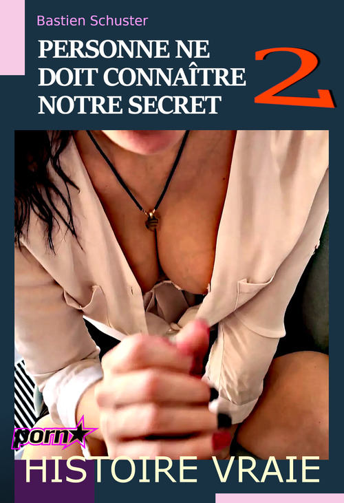 Couverture ebook de Personne ne doit connaître notre secret 2 [d'après une histoire vraie], de Bastien Schuster