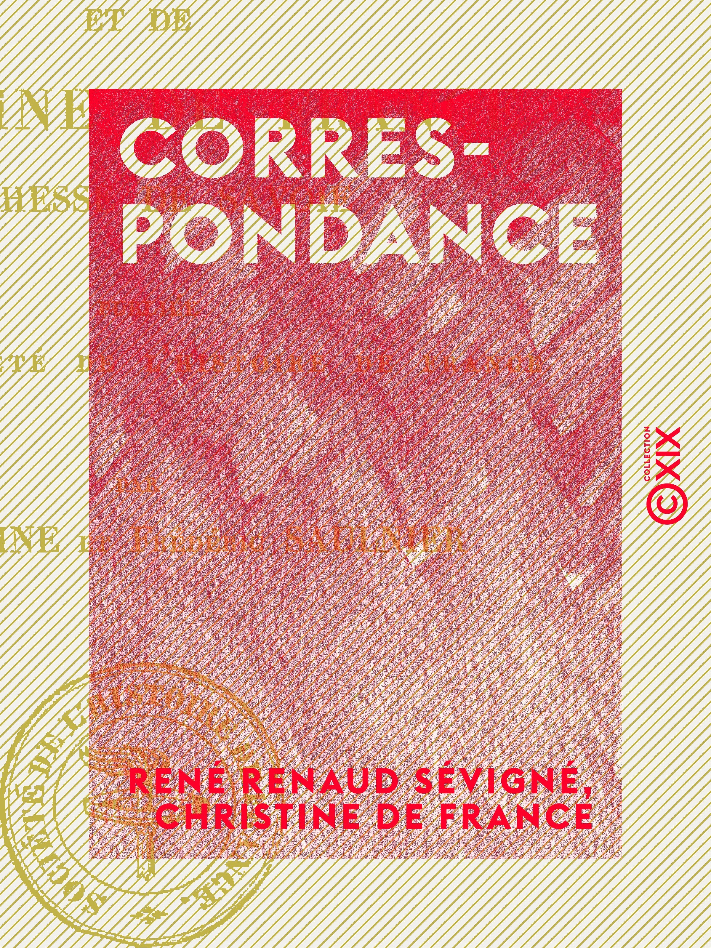 Couverture ebook de Correspondance - Du chevalier de Sévigné et de Christine de France, duchesse de Savoie, de Christine De France, Frederic Saulnier, Jean Lemoine, Rene Renaud Sevigne