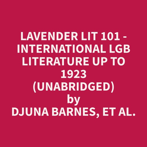 Couverture audiobook de Lavender Lit 101 - International LGB Literature up to 1923 (Unabridged), de Et Al.  Djuna Barnes
