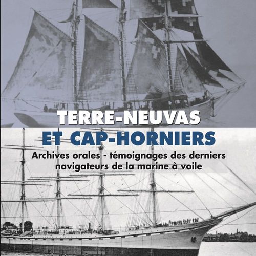 Couverture audiobook de Terre-Neuvas et Cap-Horniers. Témoignages des derniers navigateurs de la marine à voile, de Jean Chuinard, Monsieur Gicquel de Genêts, Georges Aubin, Jean Morgan, Christian Blosseville