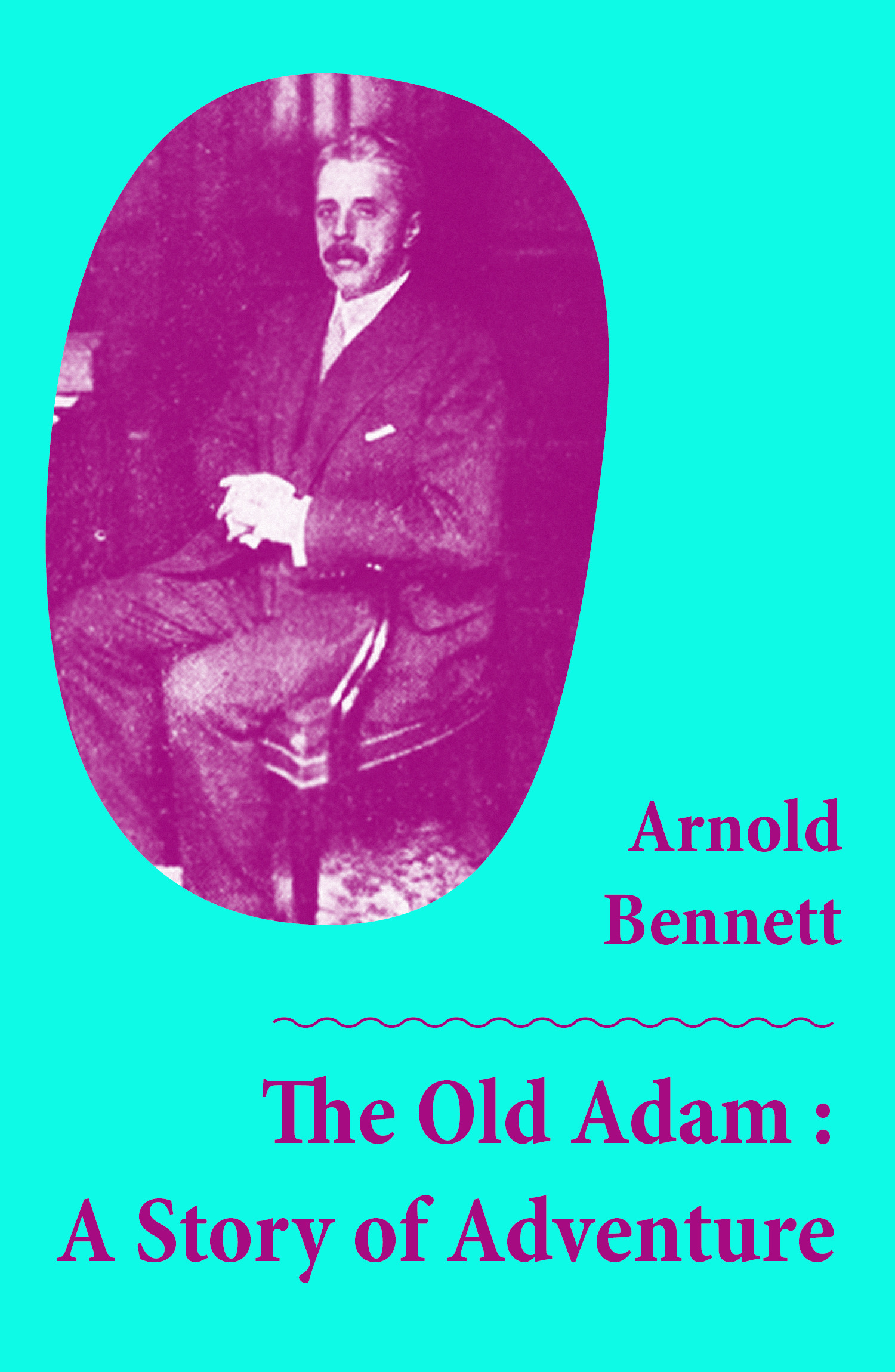 ebook cover of The Old Adam : A Story of Adventure (Unabridged), by Arnold Bennett