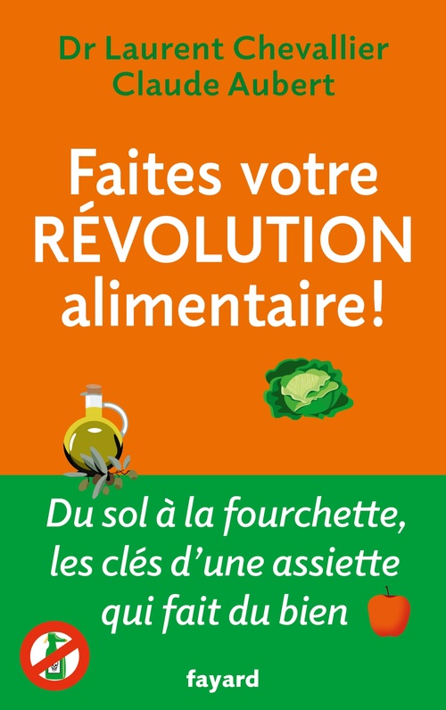 Couverture ebook de Faites votre révolution alimentaire !, de Claude Aubert, Laurent Chevallier