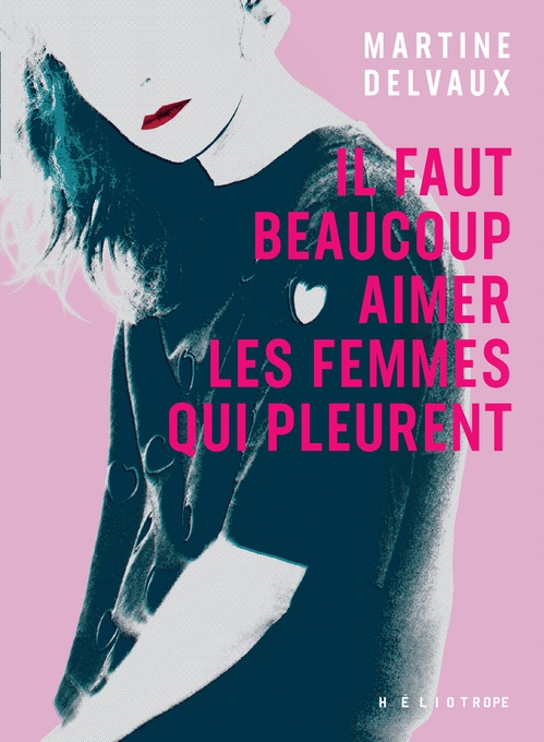 ebook cover of Il faut beaucoup aimer les femmes qui pleurent, by Martine Delvaux