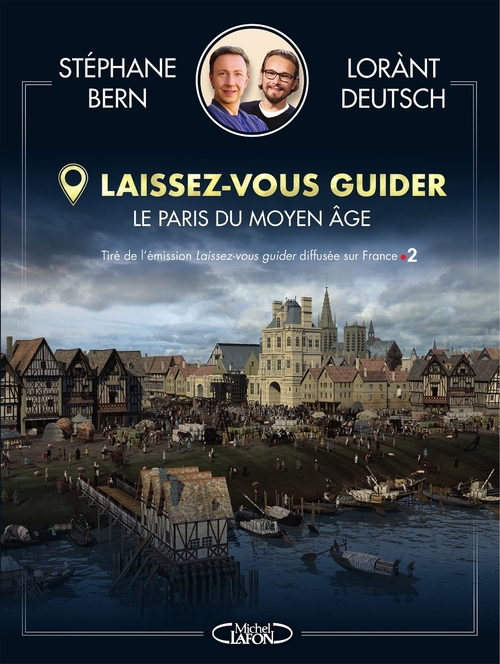 Couverture ebook de Laissez-vous guider - Le Paris du Moyen Âge, de Stéphane Bern, Lorànt Deutsch
