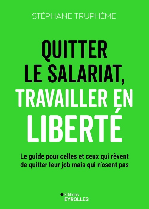 Couverture ebook de Quitter le salariat, travailler en liberté, de Stéphane Truphème