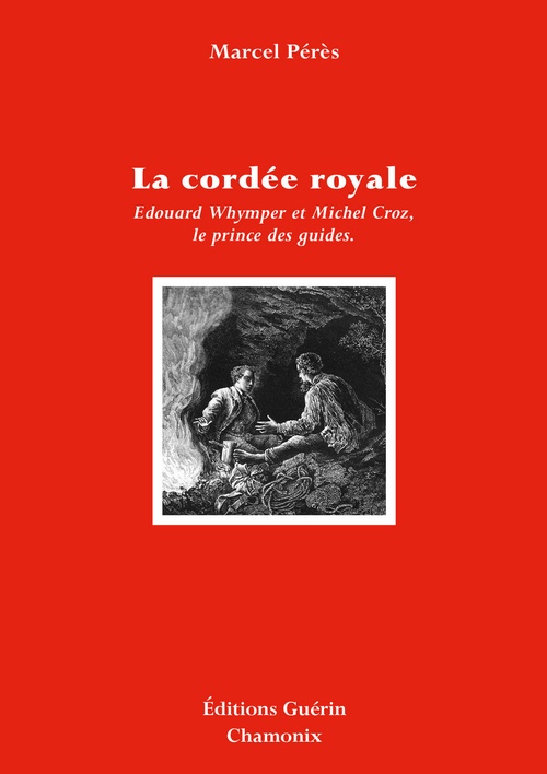 ebook cover of La Cordée royale - Edward Whymper et Michel Croz, le prince des guides, by Marcel Pérès