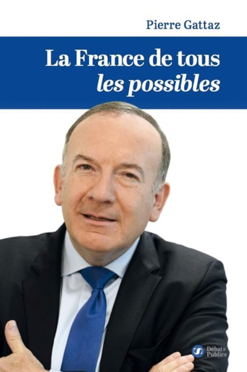ebook cover of La France de tous les possibles, by Pierre Gattaz