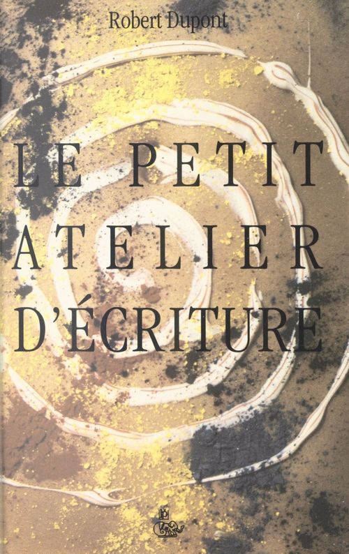 Couverture ebook de Le Petit Atelier d'écriture, de Robert Dupont