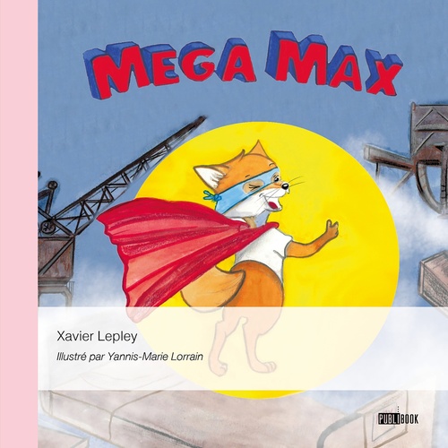 ebook cover of Mega Max, by Xavier Lepley, Yannis-Marie Lorrain