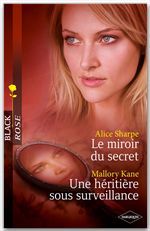ebook cover of Le miroir du secret - Une héritière sous surveillance, by Mallory Kane, Alice Sharpe