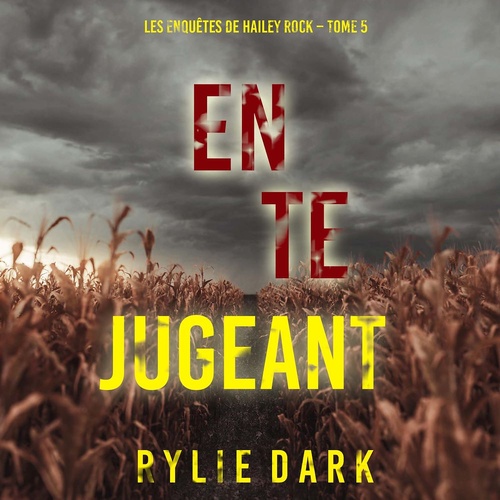 audiobook cover of En te jugeant (Les enquêtes de Hailey Rock - Tome 5), by Rylie Dark