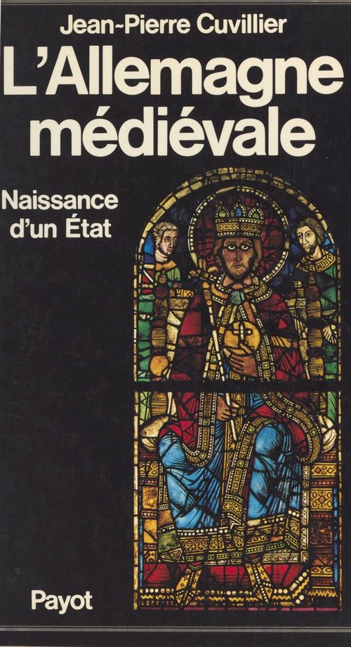 Couverture ebook de L'Allemagne médiévale (1) : Naissance d'un état : 8e-13e siècle, de Jean-Pierre Cuvillier