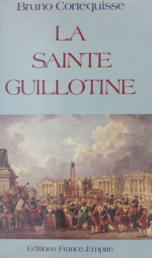 ebook cover of La Sainte guillotine, by Bruno Cortequisse