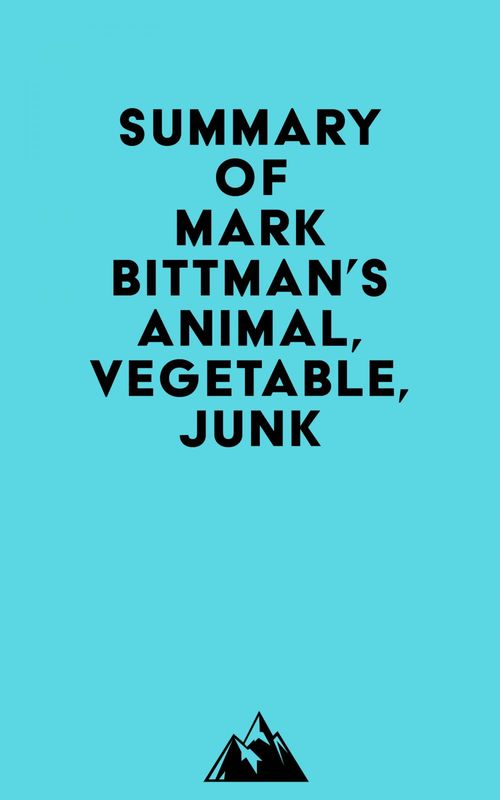 ebook cover of Summary of Mark Bittman's Animal, Vegetable, Junk, by Everest Media