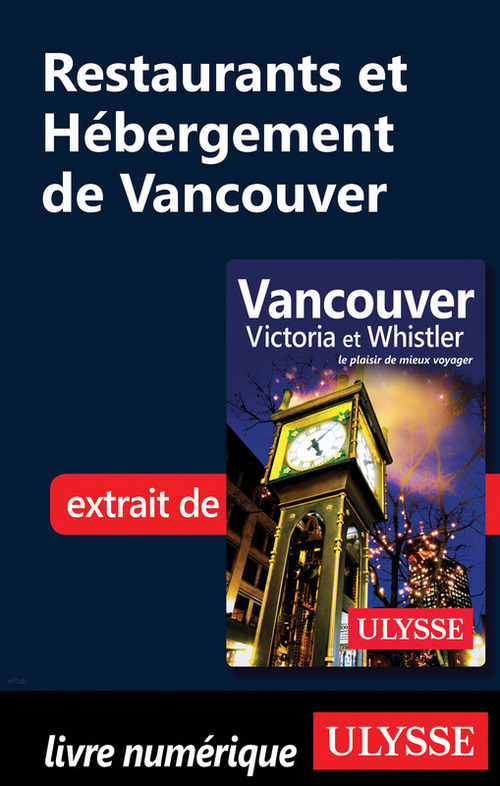 Couverture ebook de Restaurants et Hébergement de Vancouver, de Collectif ulysse