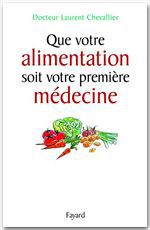 ebook cover of Que votre alimentation soit votre première médecine, by Laurent Chevallier
