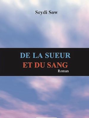 Couverture ebook de De la sueur et du sang, de Seydi Sow