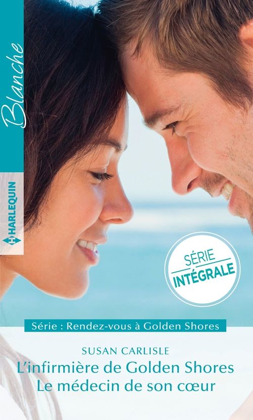Couverture ebook de L'infirmière de Golden Shores - Le médecin de son coeur, de Susan Carlisle