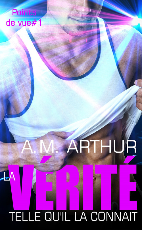 ebook cover of La vérité telle qu'il la connait, by A.M. Arthur