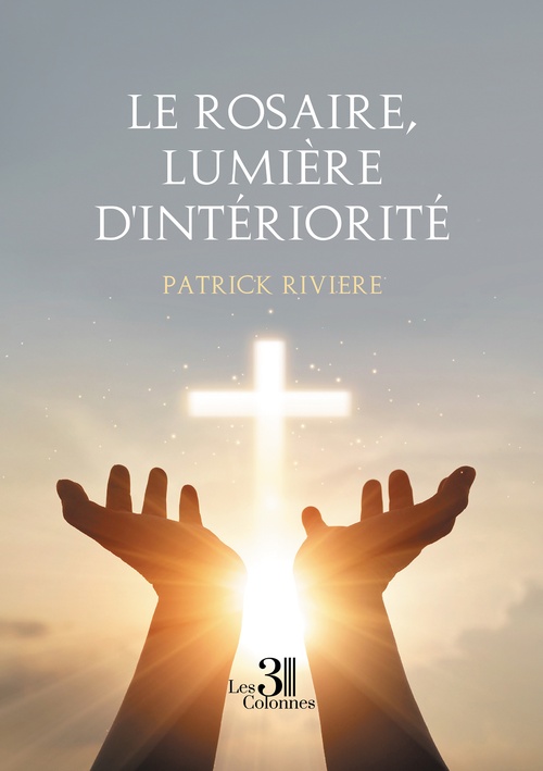 ebook cover of Le rosaire, lumière d'intériorité, by Patrick Rivière