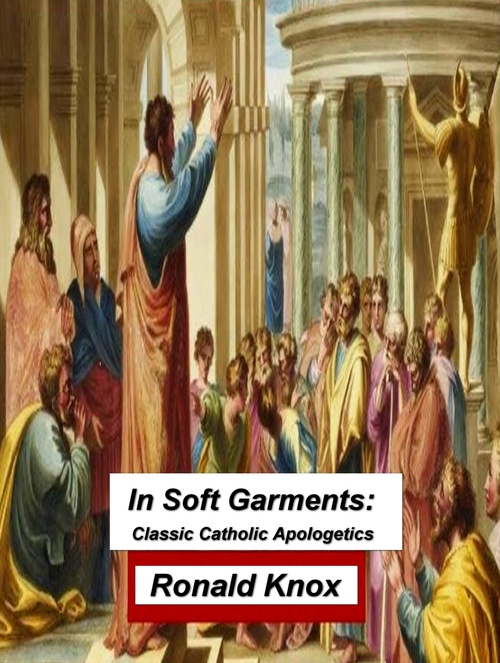 ebook cover of In Soft Garments: Classic Catholic Apologetics, by Ronald Knox