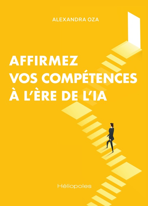 Couverture ebook de Affirmez vos compétences à l'ère de l'IA, de Alexandra Oza