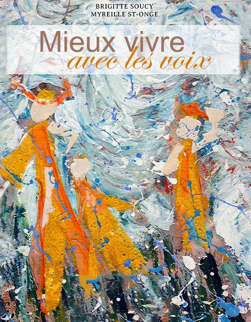 Couverture ebook de Mieux vivre avec les voix, de Brigitte Soucy, Myreille St-Onge