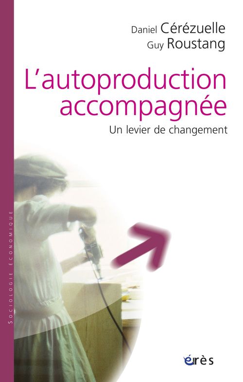 ebook cover of L'Autoproduction accompagnée, by Daniel Cérézuelle, Guy Roustang