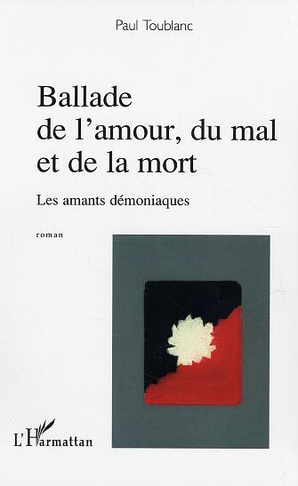ebook cover of Ballade de l'amour, du mal et de la mort, by Paul Toublanc
