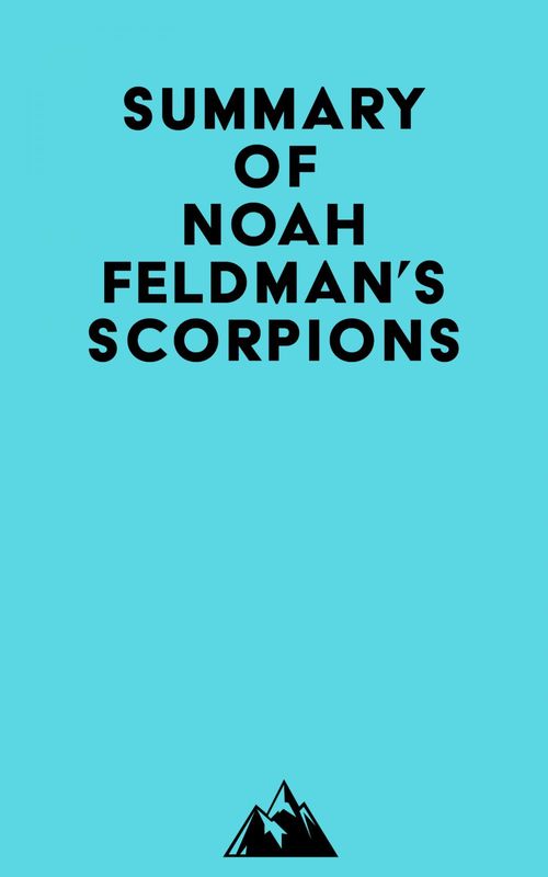 Couverture ebook de Summary of Noah Feldman's Scorpions, de Everest Media