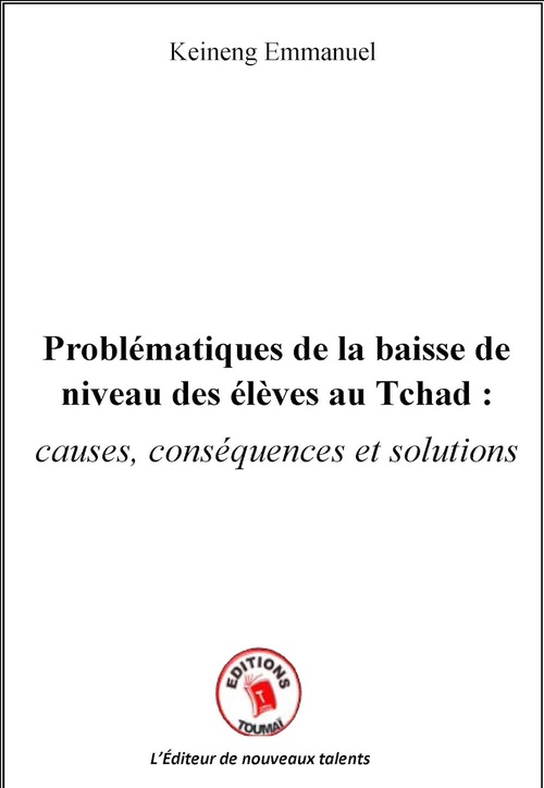 ebook cover of Problématiques de la baisse de niveau des élèves au Tchad : causes, conséquences et solutions, by Emmanuel Keineng