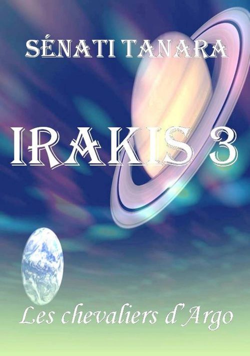 Couverture ebook de Irakis 3 : Les chevaliers d'Argo, de Senati Tanara
