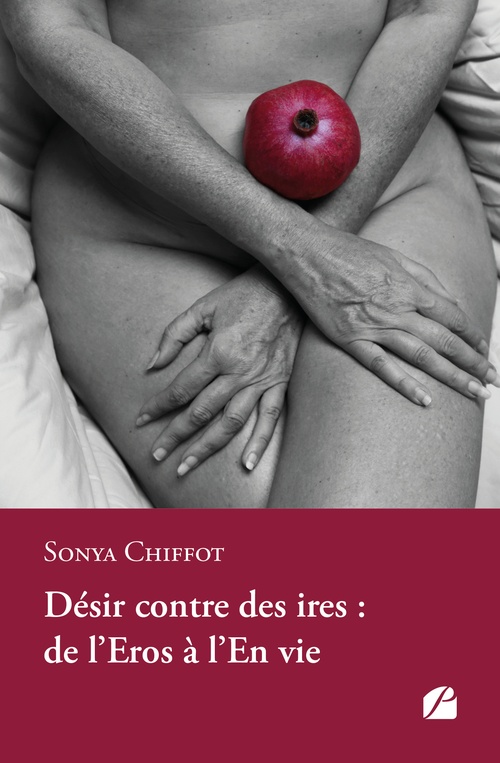 Couverture ebook de Désir contre des ires : de l'Eros à l'En vie, de Sonya Chiffot
