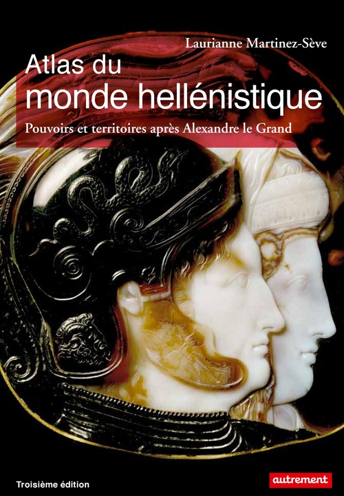 Couverture ebook de Atlas du monde hellénistique. Pouvoir et territoires après Alexandre le Grand, de Laurianne Martinez-Sève
