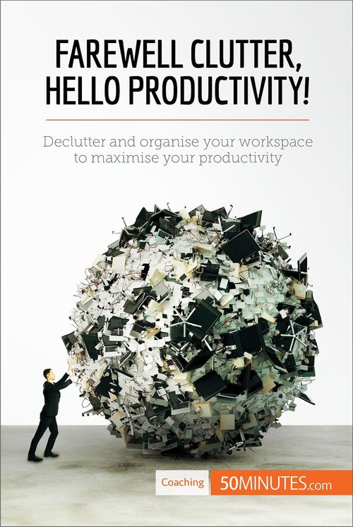 Couverture ebook de Farewell Clutter, Hello Productivity!, de 50minutes