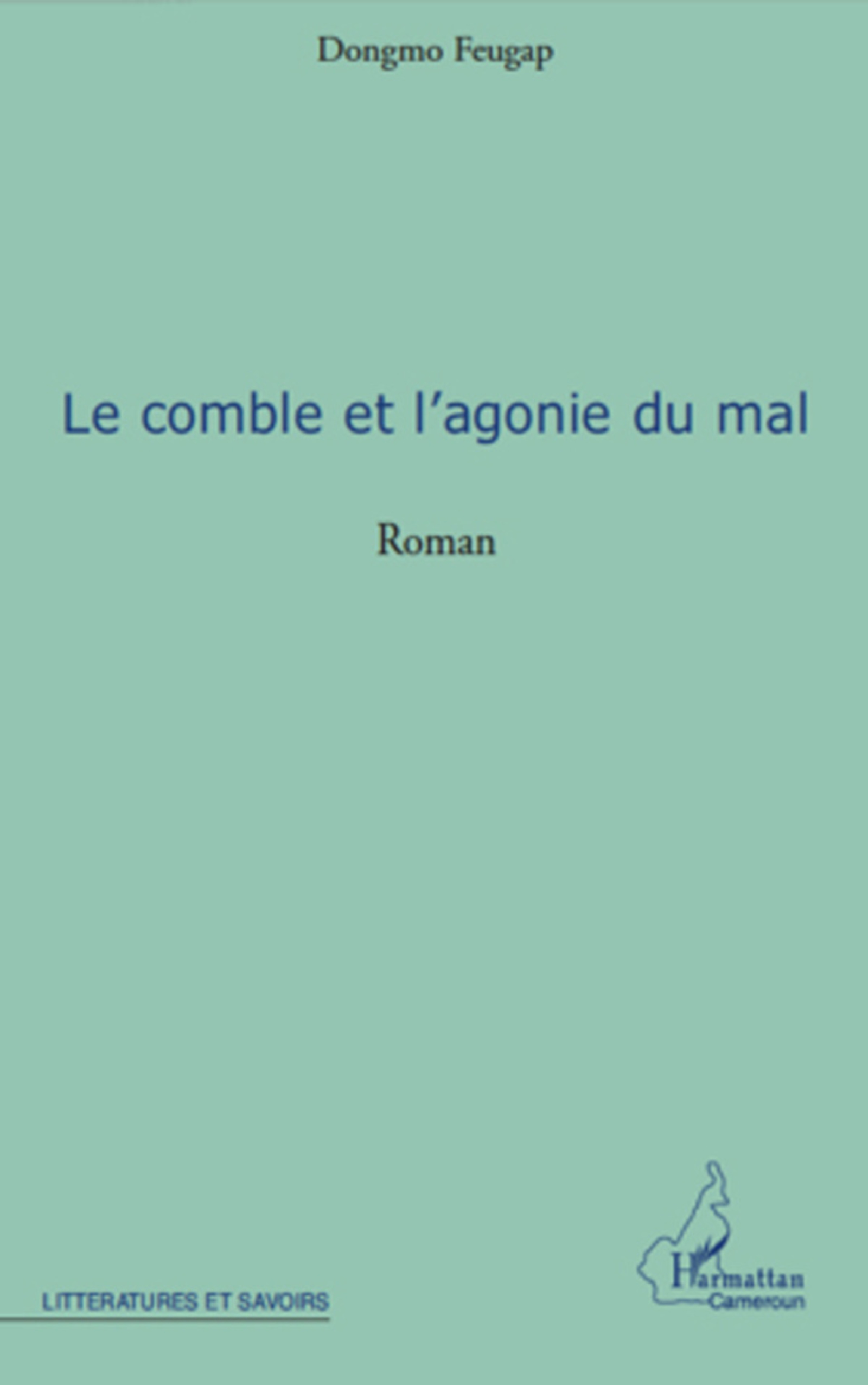 ebook cover of LE COMBLE ET L'AGONIE DU MAL ROMAN, by Dongmo Feugap
