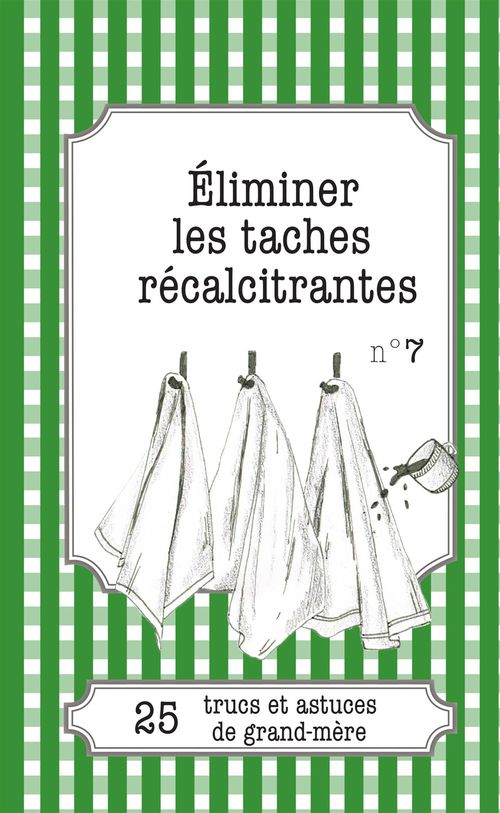Couverture ebook de Éliminer les taches récalcitrantes, de Cécile Pirou
